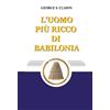 George S. Clason L'uomo piu ricco di Babilonia (Tascabile)