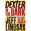 Orion Dexter In The Dark: The GRIPPING thriller that's inspired the Showtime series DEXTER: ORIGINAL SIN and DEXTER: RESURRECTION (Book Three)