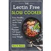 Julius Robin Vera H Kearns The Lectin Free Slow Cooker (Tascabile)