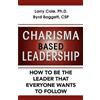 Byrd Baggett Larry Cole Ph.D. Charisma Based Leadership (Tascabile)