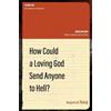 Benjamin M. Skaug How Could a Loving God Send anyone to Hell? (Tascabile)