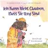 Heart Hope Publishing Ich Kann Nicht Glauben, Dass Sie Weg Sind: - Ein Trauerbuch für Kinder, das umarmt. hilft. und Hoffnung gibt.-
