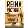 Captivating History Reina Victoria: Una guía fascinante sobre la reina del Reino Unido de Gran Bretaña e Irlanda junto con su impacto en la era victoriana