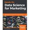 Packt Publishing Hands-On Data Science for Marketing: Improve your marketing strategies with machine learning using Python and R