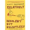 Matt Freedman Relatively Indolent But Relentless (Copertina rigida)