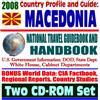 2008 Country Profile and Guide to Macedonia- National Travel Guidebook and Handbook - Bosnia/Kosovo Conflict, KROR, Business, USAID, Agriculture (Two CD-ROM Set)