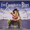 k.d. lang Even Cowgirls Get the Blues: Music from the Motion Picture Soundt (CD)