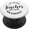 I Am A Retired Teacher And I Love My New Sono un insegnante in pensione e amo il mio nuovo programma PopSockets PopGrip Adesivo
