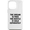 The Greatest Quotes Of All Time Apparel Custodia per iPhone 13 Pro Il sogno è gratis citazione motivazionale