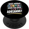 Sarcastic Gift For Women Gift For ADRIAN ADRIANNE Personalized Name Funny Cute Custom ADRIANNE Name PopSockets PopGrip Adesivo