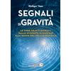 LIBRERIA GEOGRAFICA Segnali di gravità. Le onde gravitazionali: dalle scoperte di Einstein alla nuova era dell'astrofisica