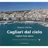 Carlo Delfino Editore Cagliari dal cielo. Ediz. illustrata