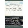 Robert B. Perre Franco-American Life and Culture in Manchester New H (Tascabile)