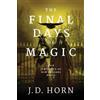 J.D. Horn The Final Days of Magic (Tascabile) Witches of New Orleans