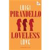 Luigi Pirandello Loveless Love (Tascabile) Alma Classics 101 Pages