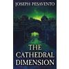 Joseph Pesavento The Cathedral Dimension (Tascabile)