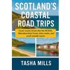 Tasha Mills Scotland's Coastal Road Trips (Tascabile)