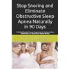 David Hopper Stop Snoring and Eliminate Obstructive Sleep Apnea natu (Tascabile)