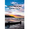 Victoria Bampto Adobe Photoshop Lightroom - Edit on the Go (2023 Rel (Tascabile)