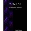 Paul Falstad Z Shell 5.1 Reference Manual (Tascabile)
