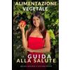 Stefano Russo Chiara Dave Alimentazione Vegetale - La Guida alla Sal (Tascabile)
