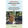 Engr Kris Kay How to Build Smokehouse from Scratch (Tascabile)