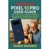 Mario Wagner Google Pixel 10 Pro User Guide (Tascabile)