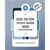 Annabelle Shout ICD-10-CM 2025 Study Guide for Everyone (Tascabile)