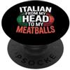 Battute di cibo italiano saucy Italian From My Head To My Meatballs Pasta alimentare |- PopSockets PopGrip Adesivo