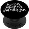 Fraxoweb Design con scritta Home Is Wherever I'm With You (lingua italiana non garantita) PopSockets PopGrip Adesivo