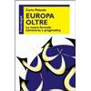 FrancoAngeli Europa oltre. La nuova formula estroversa e pragmatica