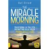 Macro Edizioni The miracle morning. Trasforma la tua vita un mattino alla volta prima delle 8:00