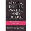 Maryanne O Blivious Viagra, Dinner Parties, and Dildos (Tascabile)