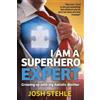 Josh Stehle I am a Superhero Expert (Tascabile)