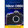 Mats Sauer Nikon D850 User Companion (Tascabile)
