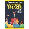 Hudson Jose Becoming the Confident Speaker for Teens (Tascabile)