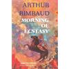 Arthur Rimbaud Morning of Ecstasy (Tascabile) European Writers