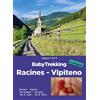 ViviDolomiti BabyTrekking. Racines Vipiteno. Racines, Vipiteno, Val Ridanna, Val Giovo Val di Vizze, Val di Fleres