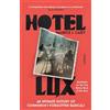 Footnote Press Ltd Hotel lux: an intimate history of communism's forgotten radicals