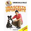 De Agostini Una scelta importante. Missione cuccioli. Ediz. illustrata