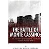 CreateSpace Independent Publishing Platf The Battle of Monte Cassino: The History of the Battle for Rome during World War II