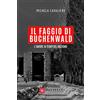 Santelli Il faggio di Buchenwald. L'amore ai tempi del nazismo