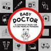 Tiny Visionaries Baby Doctor: A contrast book for future healers from 0-12 months | Supporting early brain and vision development | Engaging medical themed ... Montessori-inspired gift for a new baby