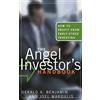 Bloomberg Press The Angel Investor's Handbook: How to Profit from Early-Stage Investing