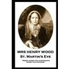 Horse's Mouth Mrs Henry Wood - St. Martin's Eve: 'Misery marks the countenance worse than sickness''