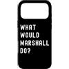 What Would Marshall Do? Birthday Name Fu Custodia per iPhone 17 Pro Max Cosa Avrebbe Fatto Marshall?