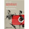 LE BOE Tutto il mio calcio minuto per minuto. Mondiali, olimpiadi e altre storie