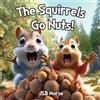 Jsb Morse The Squirrels Go Nuts! (Tascabile)
