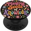 Teacher & Classroom Co. Piantare Semi Di Conoscenza Insegnante Istruzione Floreale PopSockets PopGrip Adesivo