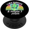 Parrot and Pet Bird Owners I Like Amazon Parrots and Maybe 3 People PopSockets PopGrip Adesivo
